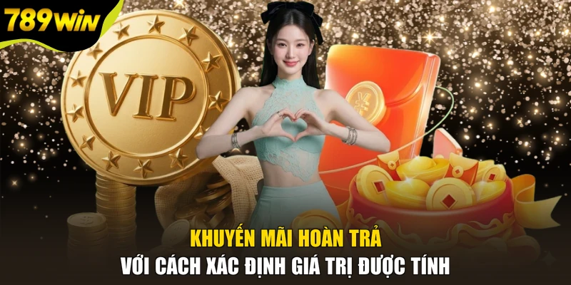 Khuyến mãi hoàn trả với cách xác định giá trị được tính