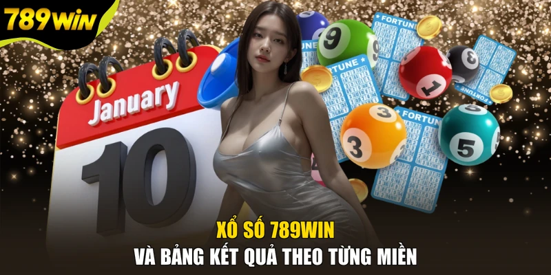 Xổ số 789WIN và bảng kết quả theo từng miền
